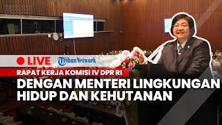 LIVE: Rapat Kerja Komisi IV DPR RI dengan Menteri Lingkungan Hidup dan Kehutanan, Senin(26/9/2022)