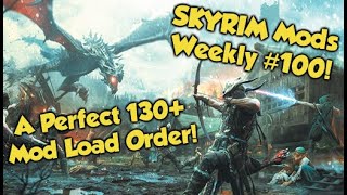 Remastering Skyrim with 130+ Mods in 2019 - The Perfect Load Order (Skyrim Weekly Mods #100)