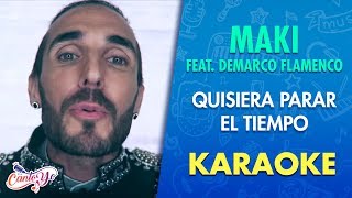 Maki - Quisiera pasar el tiempo (ft. Demarco Flamenco) | Karaoke | Cantoyo