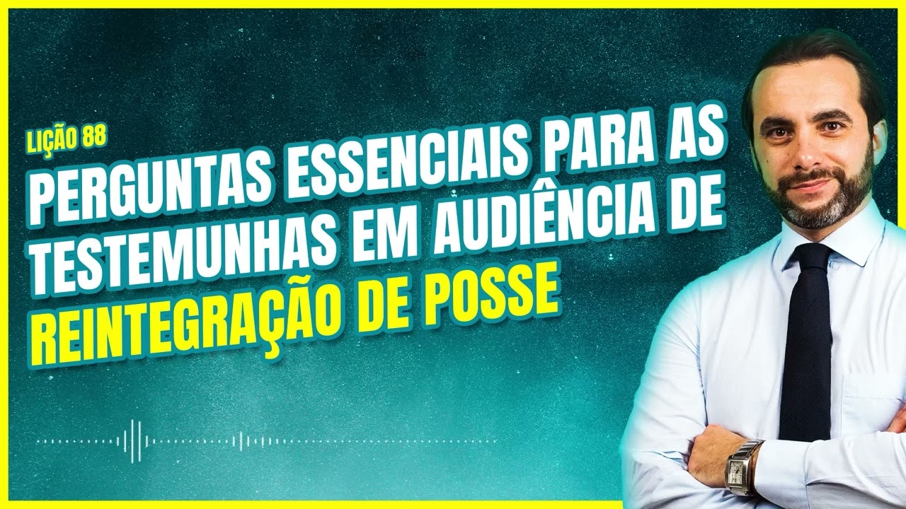 Reintegração de Posse em audiência: quais perguntas fazer?