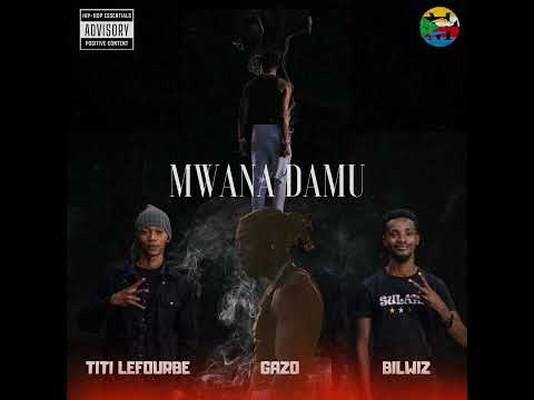 Titi LeFourbe feat Gazo & Bilwiz // Mwana Damu