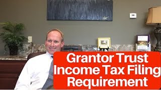 Income Tax Reporting Requirements for Grantor Trusts