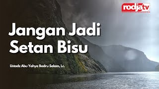Download lagu Jangan Jadi Setan Bisu - Ustadz Abu Yahya Badru Salam, Lc. mp3