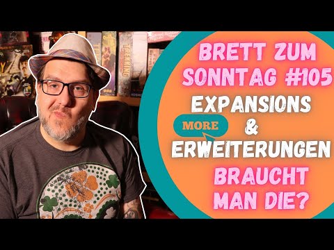 🎲Brett zum Sonntag #105: Expansions und Erweiterungen - braucht man das? 🤔