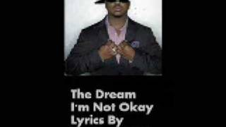 The Dream - I&#39;m not okay (With Lyrics!!)