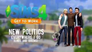 The Sims 4: Get to Work - New Politics - Everywhere I Go (Kings and Queens)