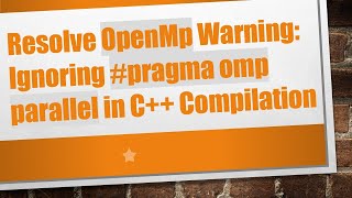 Download the video "Resolve OpenMp Warning: Ignoring # pragma omp parallel in C+ +  Compilation"
