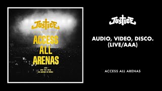 Justice - Audio, Video, Disco. (Live / AAA)