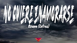 Ozuna - No Quiere Enamorarse (Letras)