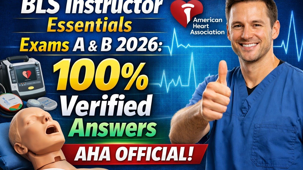 BLS Instructor Essentials Exams A & B 2026: 100% Verified Answers – AHA Official!