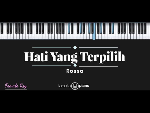 Hati Yang Terpilih - Rossa (KARAOKE PIANO - FEMALE KEY)