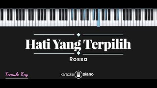 Hati Yang Terpilih - Rossa (KARAOKE PIANO - FEMALE KEY)