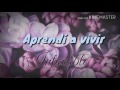Intocable- Aprendí a vivir (Letra)