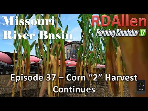 Farming Simulator 17 River Basin E37 - Harvesting Corn "2"