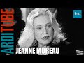 "Bardot était chiante" Jeanne Moreau chez Thierry Ardisson | INA Arditube