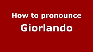 How to pronounce Giorlando