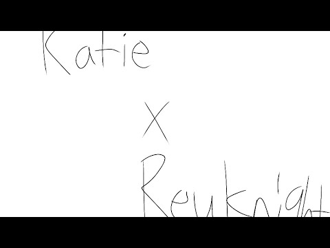 Katie X Reuknight (REAL!1!1!1!)