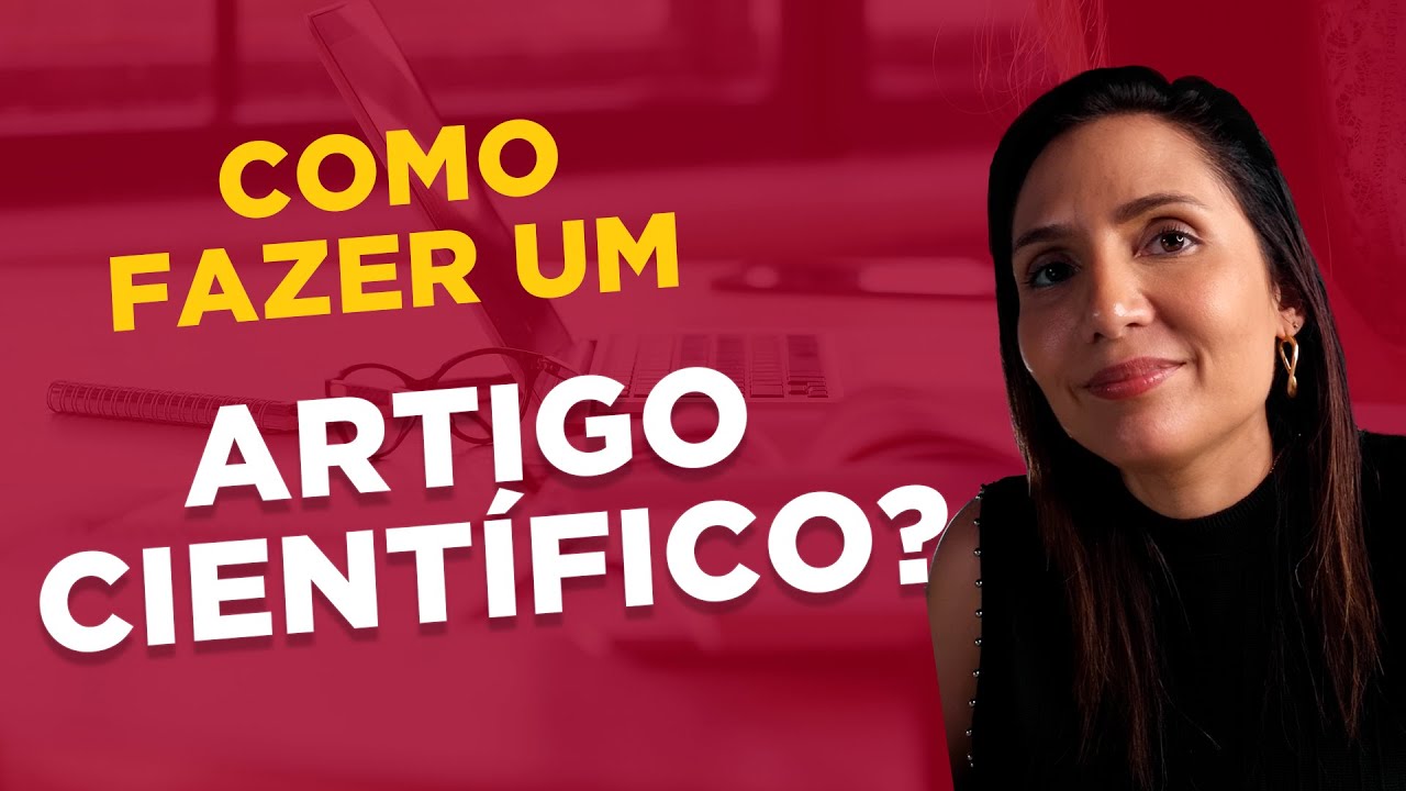 Como fazer um Artigo Científico? Estrutura Básica!