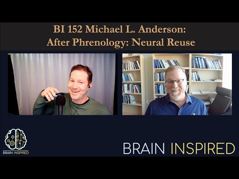 BI 152 Michael L. Anderson: After Phrenology - Neural Reuse