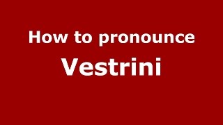 How to pronounce Vestrini