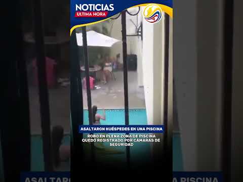 Robo en plena zona de piscina quedó registrado por cámaras de seguridad