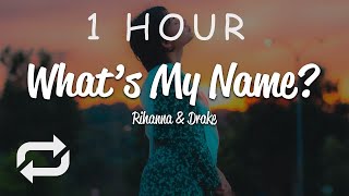 [1 HOUR 🕐 ] Rihanna - What&#39;s My Name (Lyrics) ft Drake