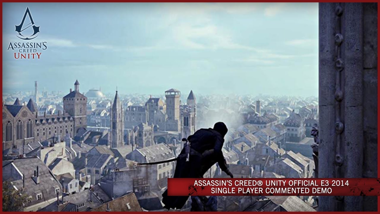 Assassin's Creed Unity Official E3 2014 Single Player Commented Demo [SCAN] - YouTube