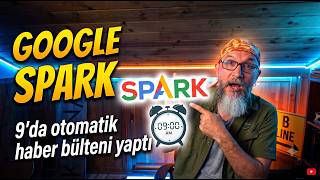 Google Spark'ı Denedim: Artık Her Sabah 09:00'da Bana Özel Haber Bülteni Hazırlıyor!