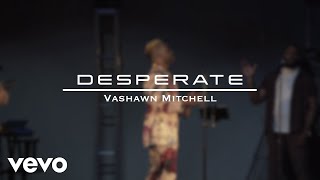 VaShawn Mitchell - Desperate (Official Music Video) ft. Taelia Robinson Jackson