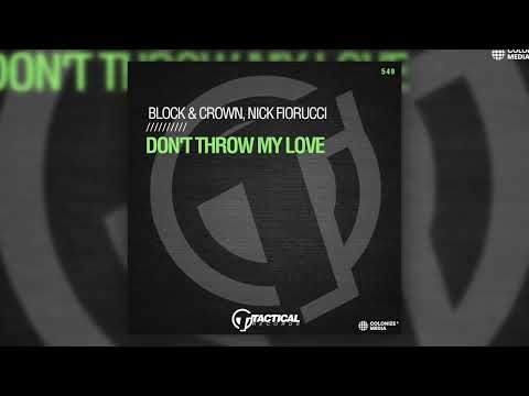 Block & Crown, Nick Fiorucci - Don't Throw My Love
