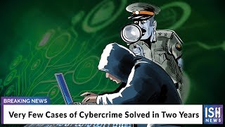 Very Few Cases of Cybercrime Solved in Two Years
