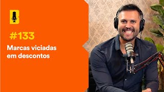 Marcas viciadas em descontos - Branding Em Tudo Podcast #133