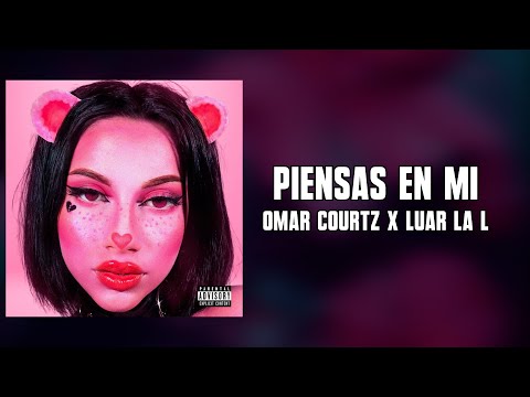 OMAR COURTZ x LUAR LA L - PIENSAS EN MI (Letra) l PRIMERA MUSA