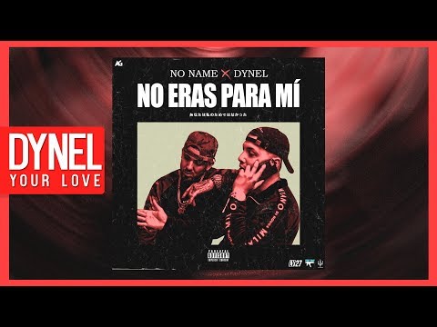 Dynel x No Name - No Eras Para Mi (Wanted You Spanish Remix) | TRAP LATINO 2018