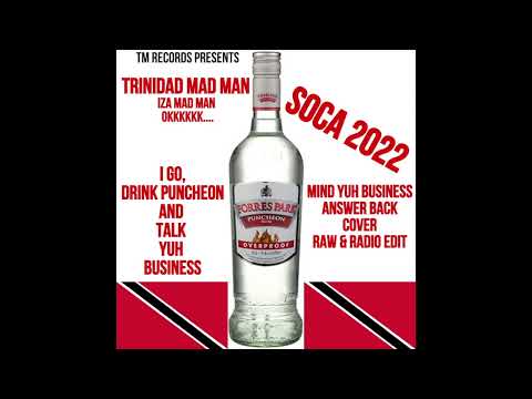 Trinidad Mad Man - Talk Yuh Business (Mind My Business Answer Back)Soca 2022