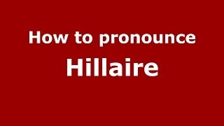 How to pronounce Hillaire