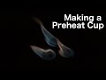 Making a Lantern Preheat Cup