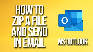 How To Zip A File And Send In Email Microsoft Outlook Tutorial