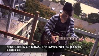Seductress of Bums - The Raveonettes (Christine Gee Cover)