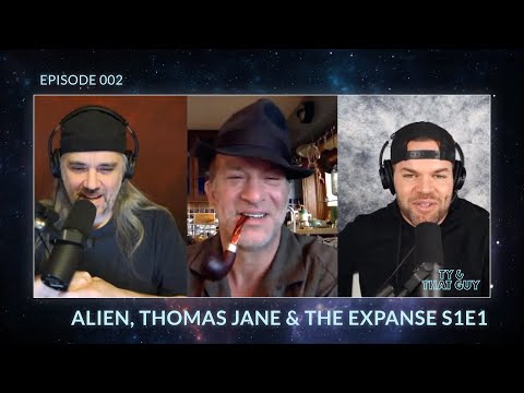 Ty & That Guy Ep 002 - Alien, Thomas Jane and The Expanse S1E1 Part 2 - Wes Chatham, Ty Franck