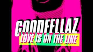 Goodfellaz - Love Is On the Line (w/ Download Link)