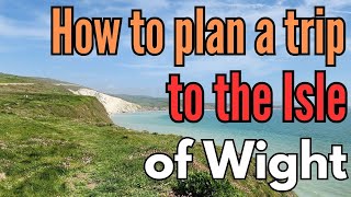 How to plan a trip to the Isle of Wight UK