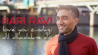 Love You Zindagi / Dil Dhadakne Do (Hari Ravi Mashup Cover)