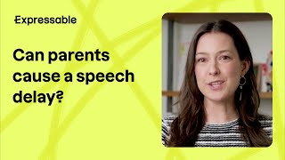 Can parents cause a speech delay?