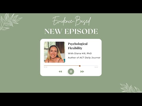 Evidence-Based, S2E2: Psychological Flexibility with Diana Hill, PhD