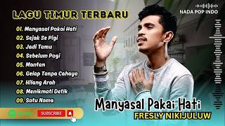 Download lagu Fresly Nikijuluw - MANYASAL PAKAI HATI - SEJAK SE PIGI - JADI TAMU || LAGU TIMUR TERPOPULER 2026 mp3