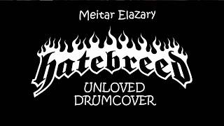 Hatebreed - Unloved [Drumcover by Meitar Elazary]