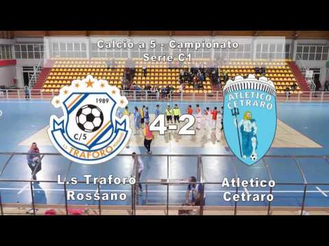 Sintesi :Campionato Serie C1 2016/2017 (Calcio A5) Ls Traforo -Atletico Cetraro