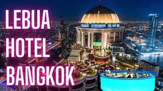 LEBUA  AT  STATE  TOWER HOTEL  BANGKOK FULL INFORMATION AND REVIEW