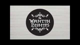 The Wanton Bishops - Oh Wee
